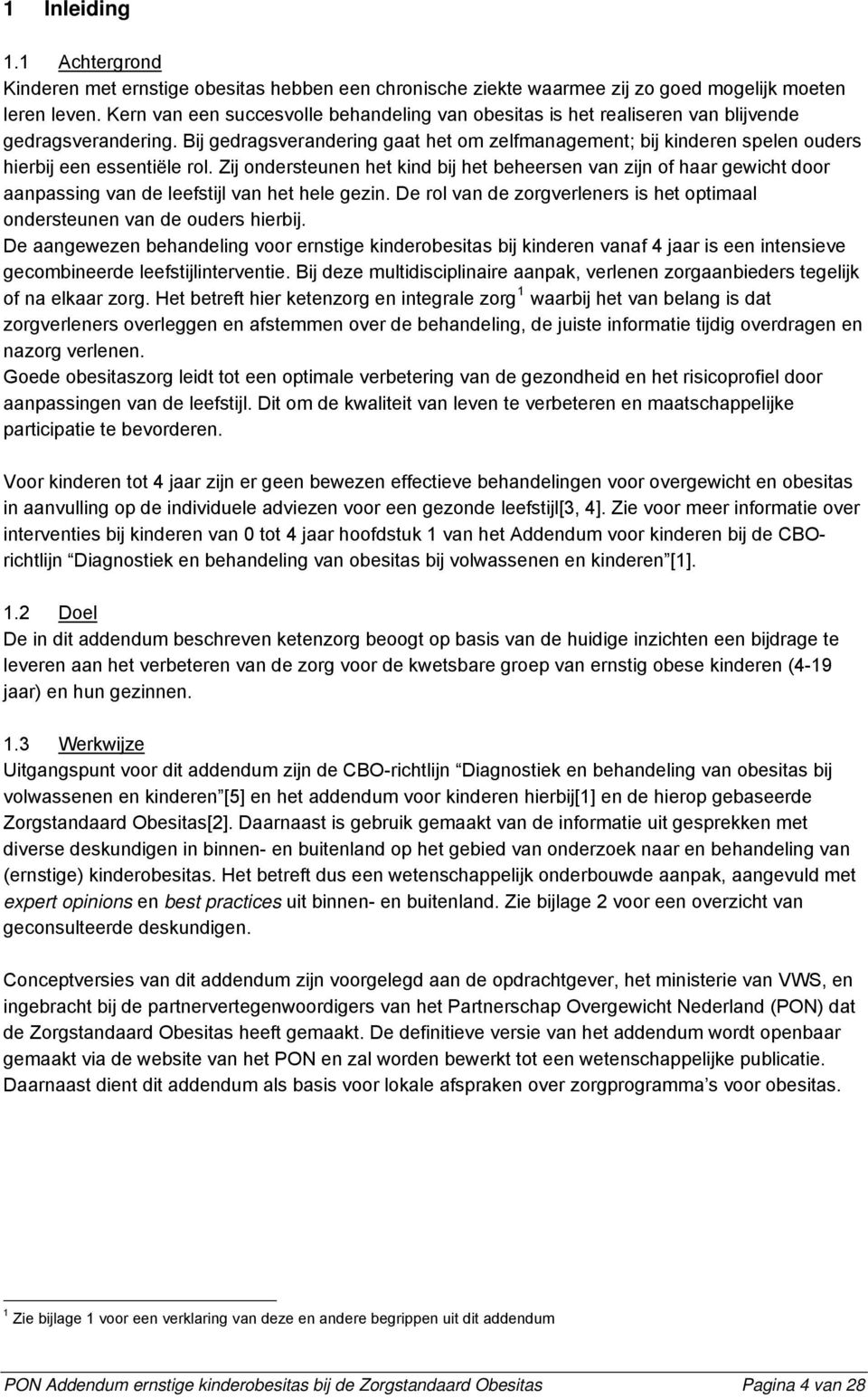 Bij gedragsverandering gaat het om zelfmanagement; bij kinderen spelen ouders hierbij een essentiële rol.