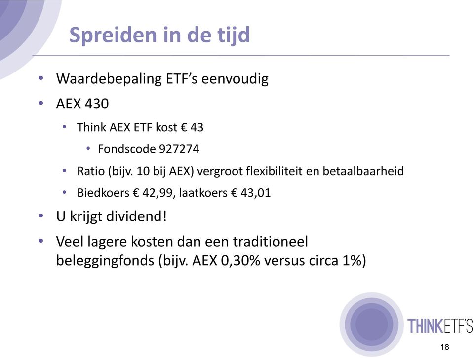 10 bij AEX) vergroot flexibiliteit en betaalbaarheid Biedkoers 42,99,