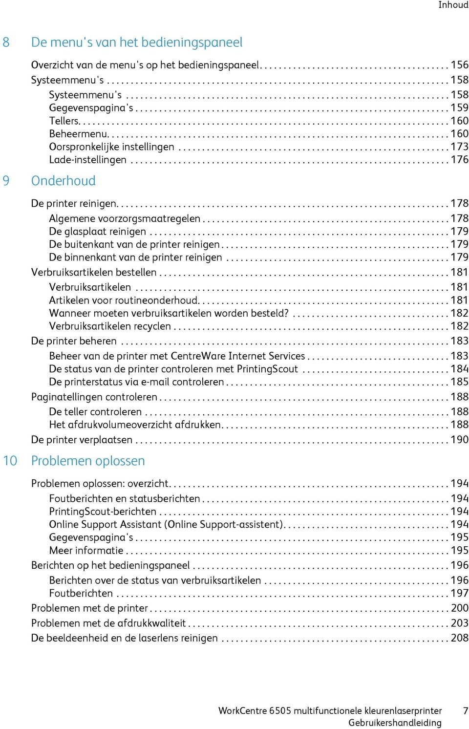 ....................................................................... 160 Oorspronkelijke instellingen......................................................... 173 Lade-instellingen.