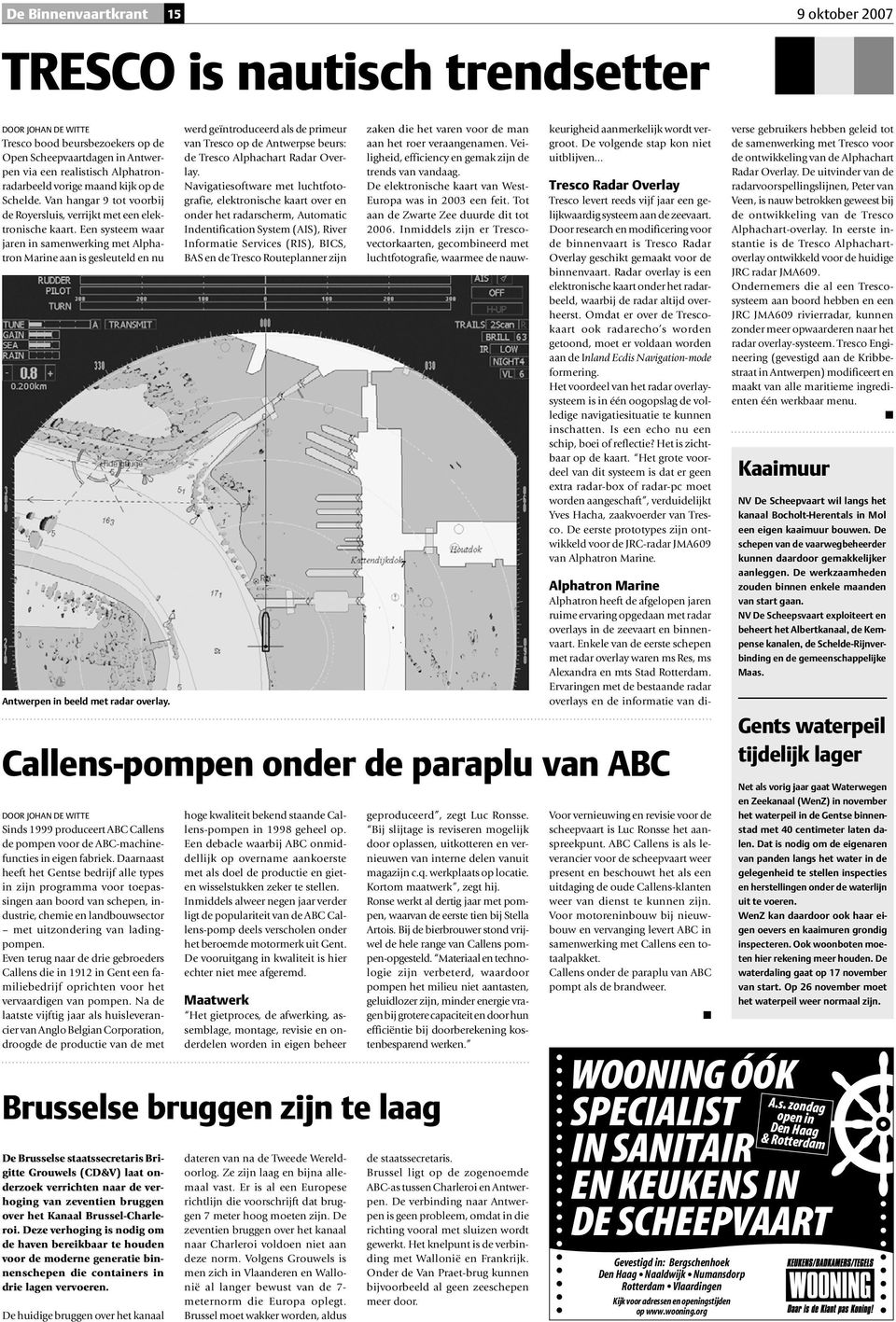 Een systeem waar jaren in samenwerking met Alphatron Marine aan is gesleuteld en nu Antwerpen in beeld met radar overlay.