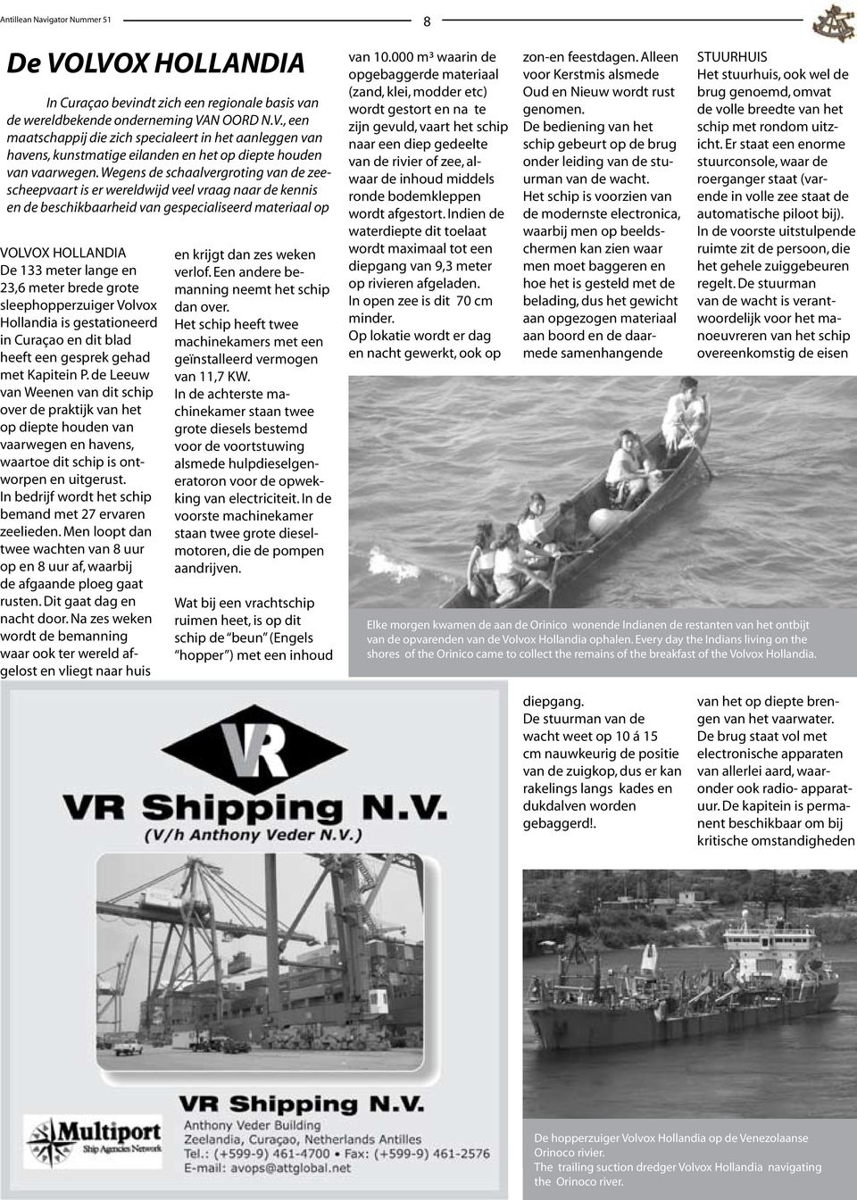 brede grote sleephopperzuiger Volvox Hollandia is gestationeerd in Curaçao en dit blad heeft een gesprek gehad met Kapitein P.