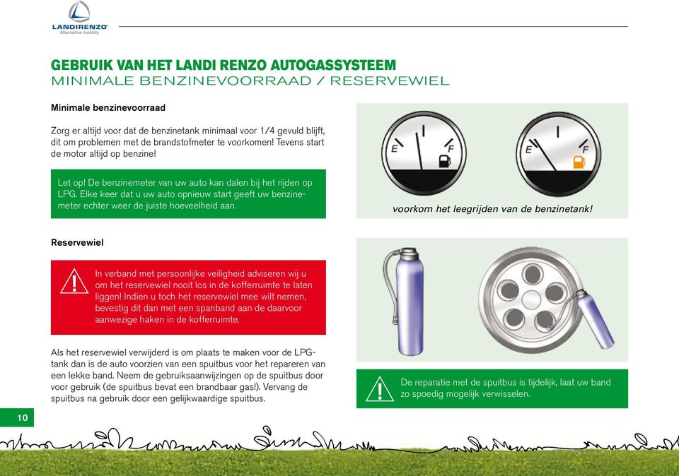 Elke keer dat u uw auto opnieuw start geeft uw benzinemeter echter weer de juiste hoeveelheid aan. voorkom het leegrijden van de benzinetank!