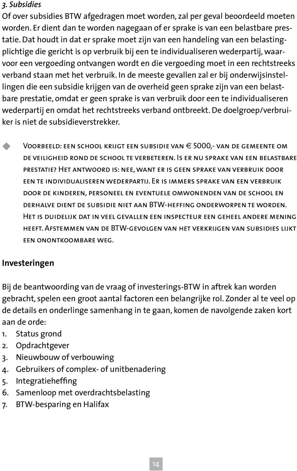 vergoeding moet in een rechtstreeks verband staan met het verbruik.