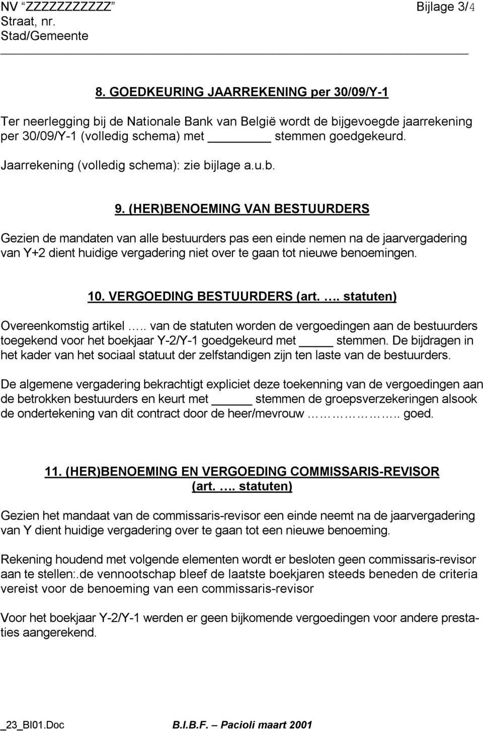 Jaarrekening (volledig schema): zie bijlage a.u.b. 9.