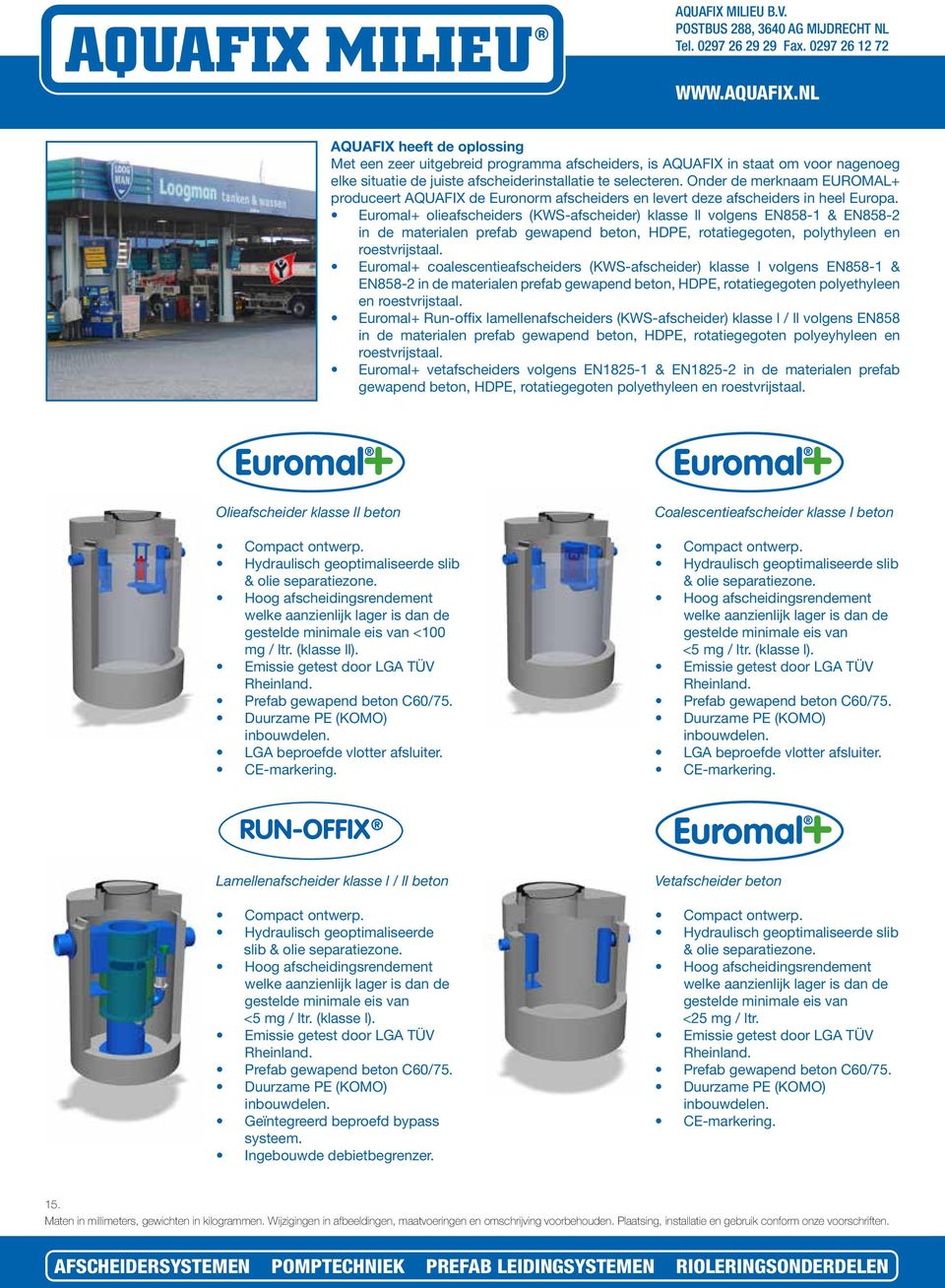 Euromal+ olieafscheiders (KWS-afscheider) klasse ll volgens EN858-1 & EN858-2 in de materialen prefab gewapend beton, HDPE, rotatiegegoten, polythyleen en roestvrijstaal.