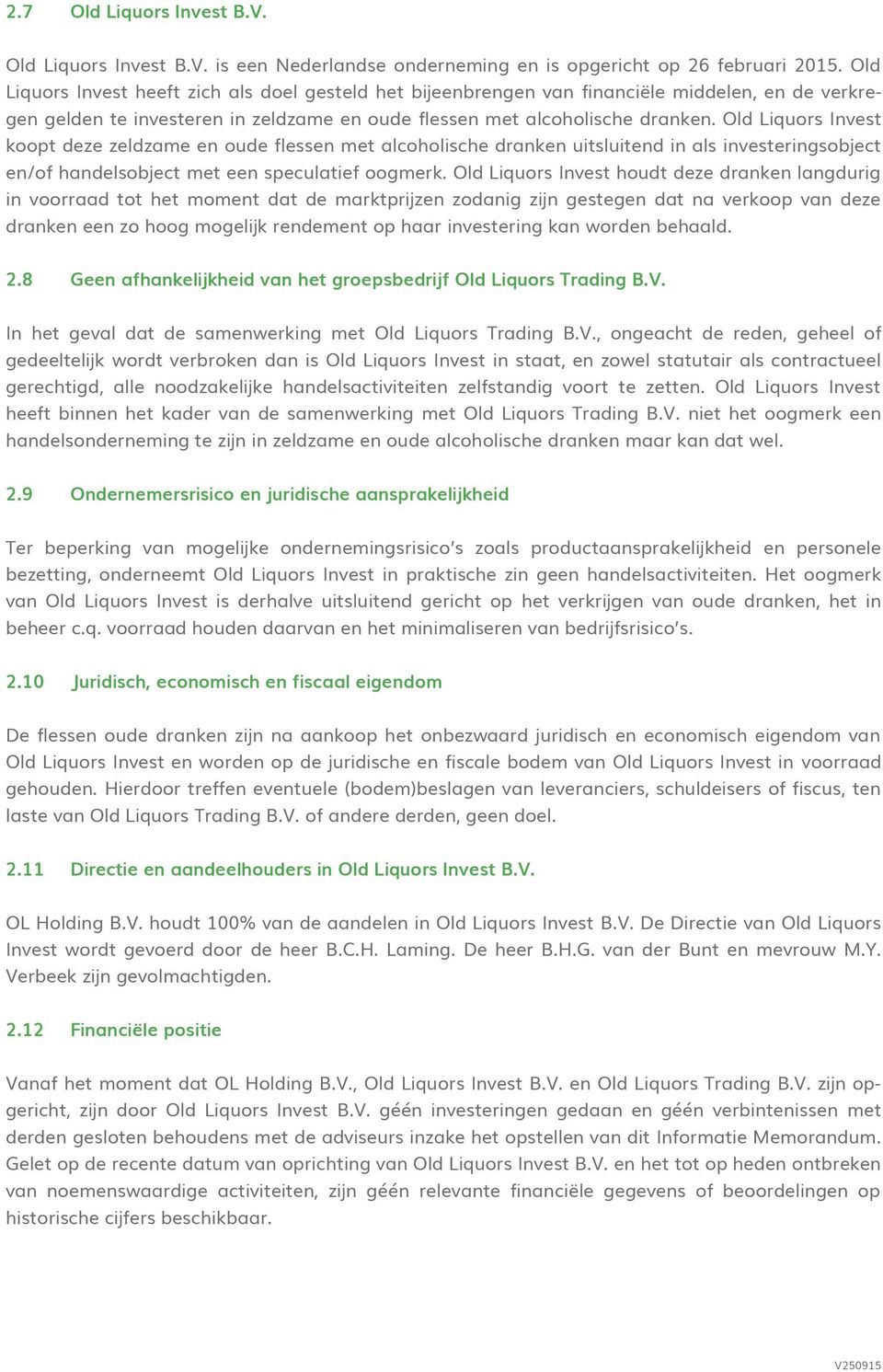 Old Liquors Invest koopt deze zeldzame en oude flessen met alcoholische dranken uitsluitend in als investeringsobject en/of handelsobject met een speculatief oogmerk.