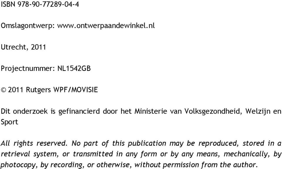 Ministerie van Volksgezondheid, Welzijn en Sport All rights reserved.