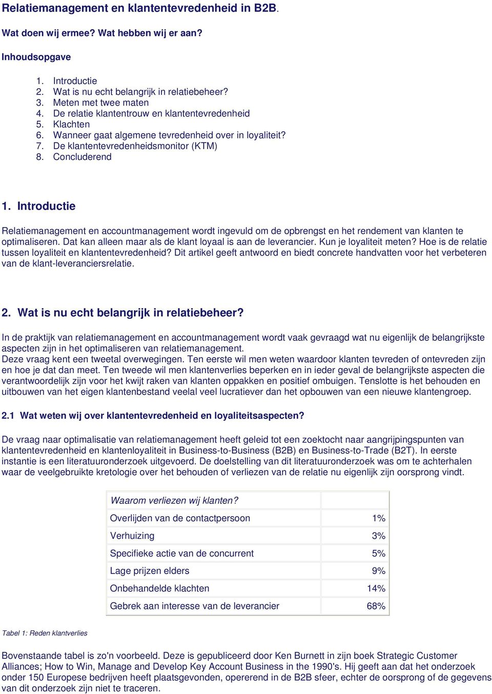 Introductie Relatiemanagement en accountmanagement wordt ingevuld om de opbrengst en het rendement van klanten te optimaliseren. Dat kan alleen maar als de klant loyaal is aan de leverancier.