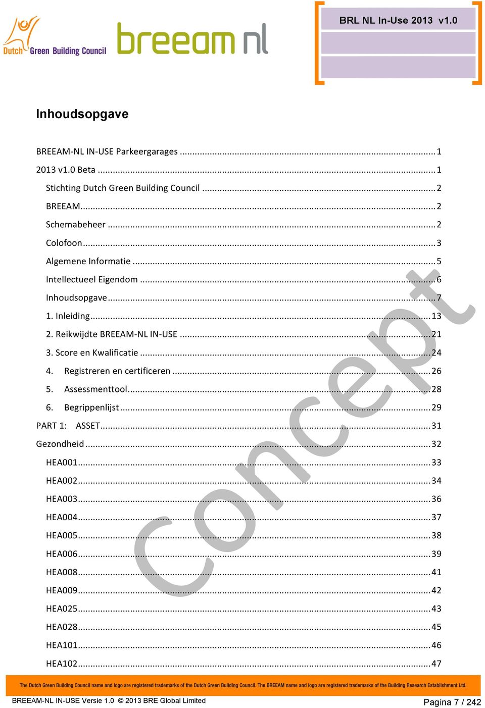 Registreren en certificeren... 26 5. Assessmenttool... 28 6. Begrippenlijst... 29 PART 1: ASSET... 31 Gezondheid... 32 HEA001... 33 HEA002... 34 HEA003... 36 HEA004.