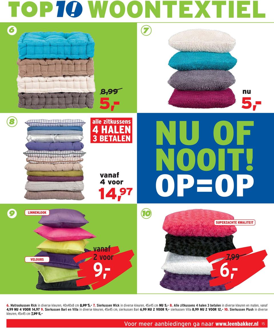 Alle zitkussens 4 halen 3 betalen in diverse kleuren en maten, 4,99 NU 4 VOOR 14,97 9.