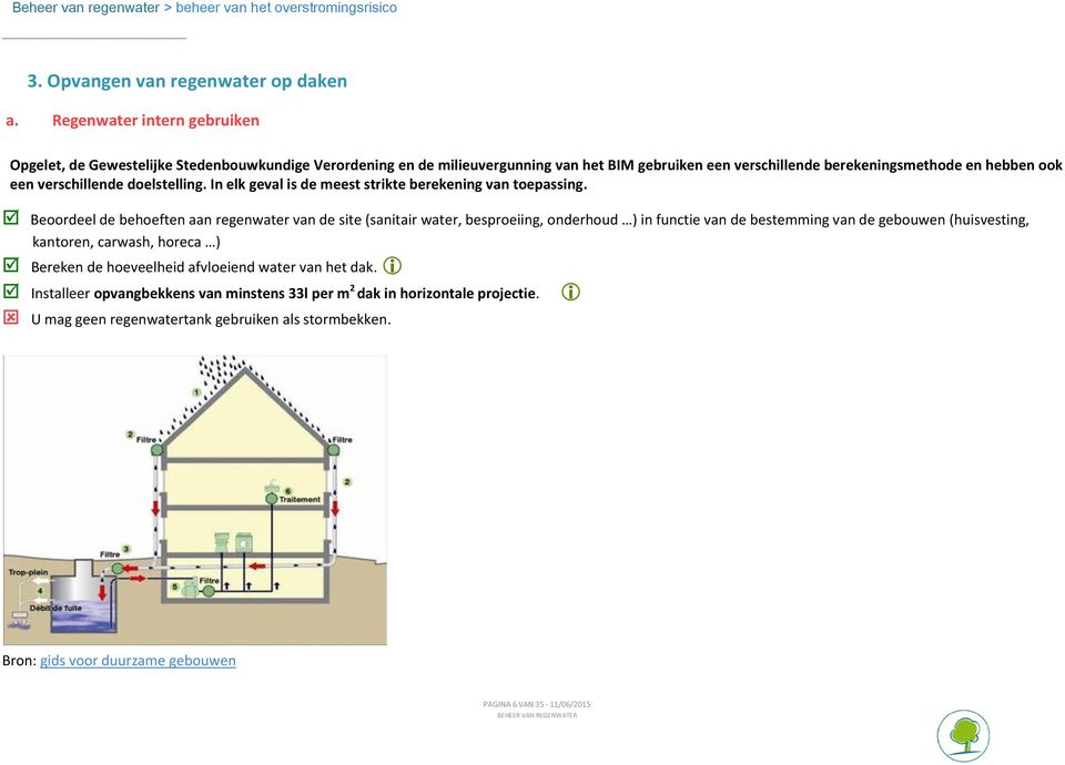 doelstelling. In elk geval is de meest strikte berekening van toepassing.