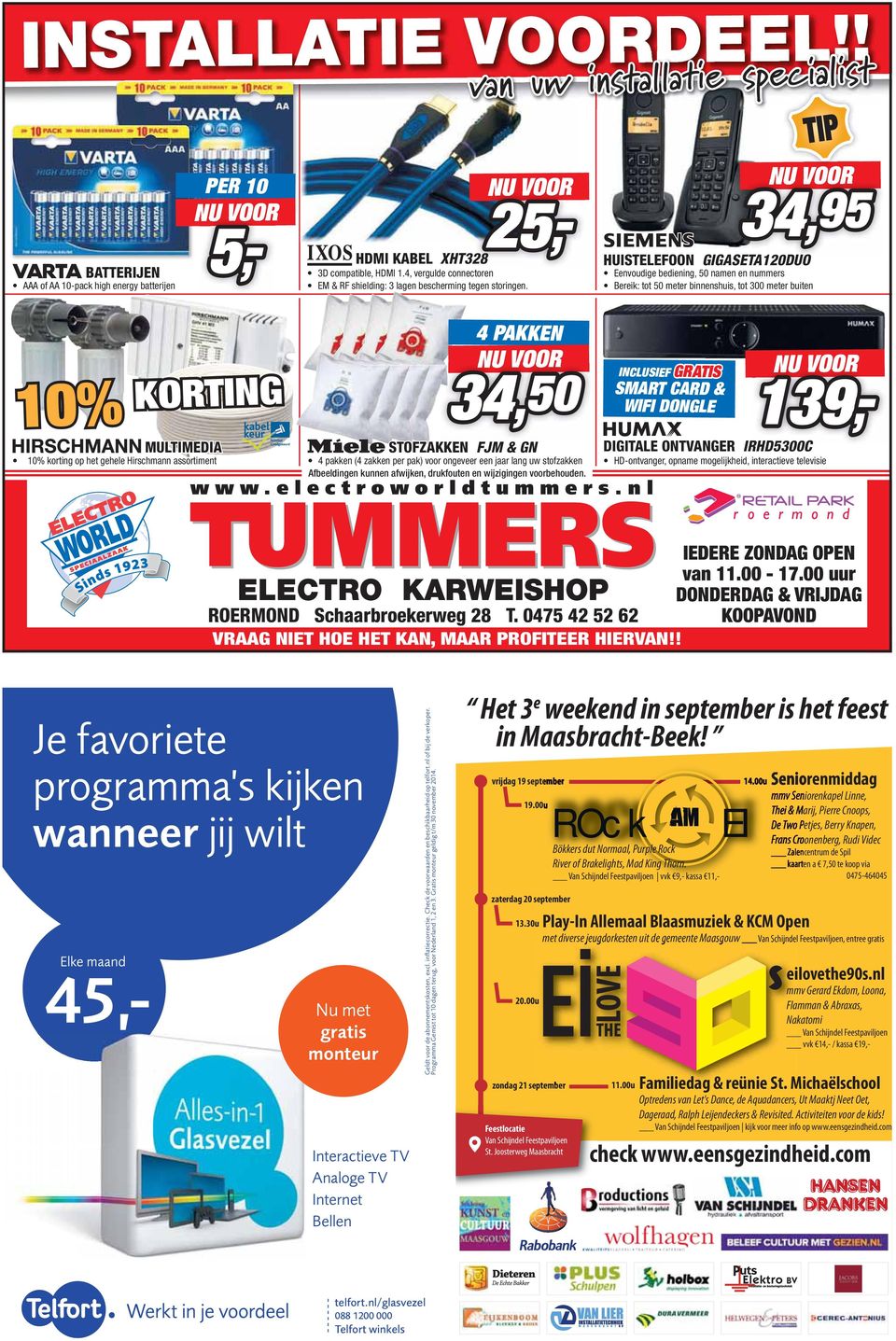 Afbeeldingen kunnen afwijken, drukfouten en wijzigingen voorbehouden. INCLUSIEF GRATIS SMART CARD & WIFI DONGLE NU VOOR DIGITALE ONTVANGER IRHD5300C IEDERE ZONDAG OPEN van 11.00-17.