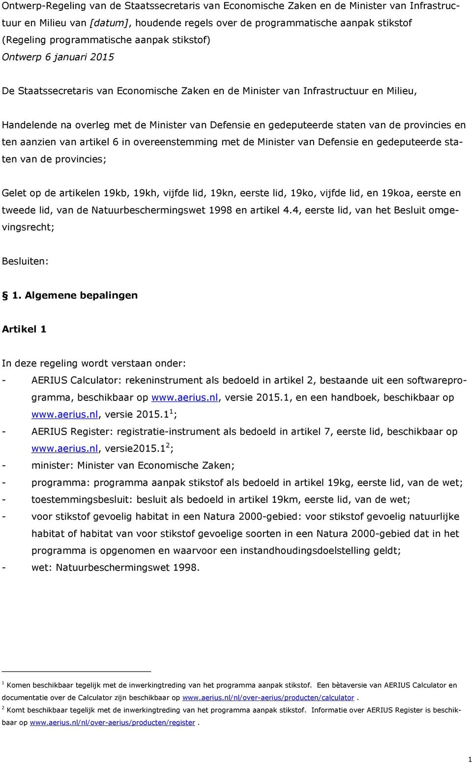 gedeputeerde staten van de provincies en ten aanzien van artikel 6 in overeenstemming met de Minister van Defensie en gedeputeerde staten van de provincies; Gelet op de artikelen 19kb, 19kh, vijfde