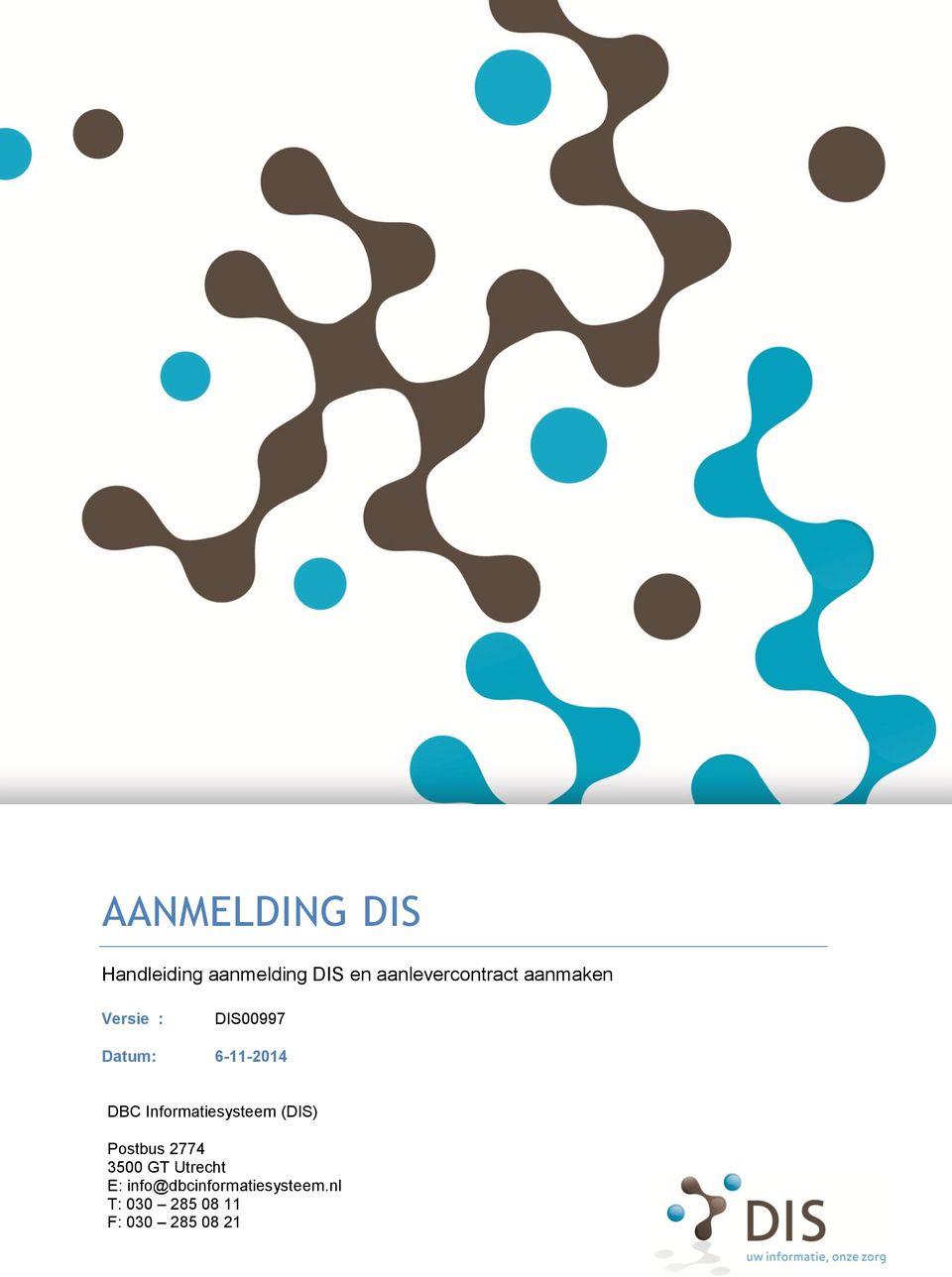 6-11-2014 DBC Informatiesysteem (DIS) Postbus 2774 3500