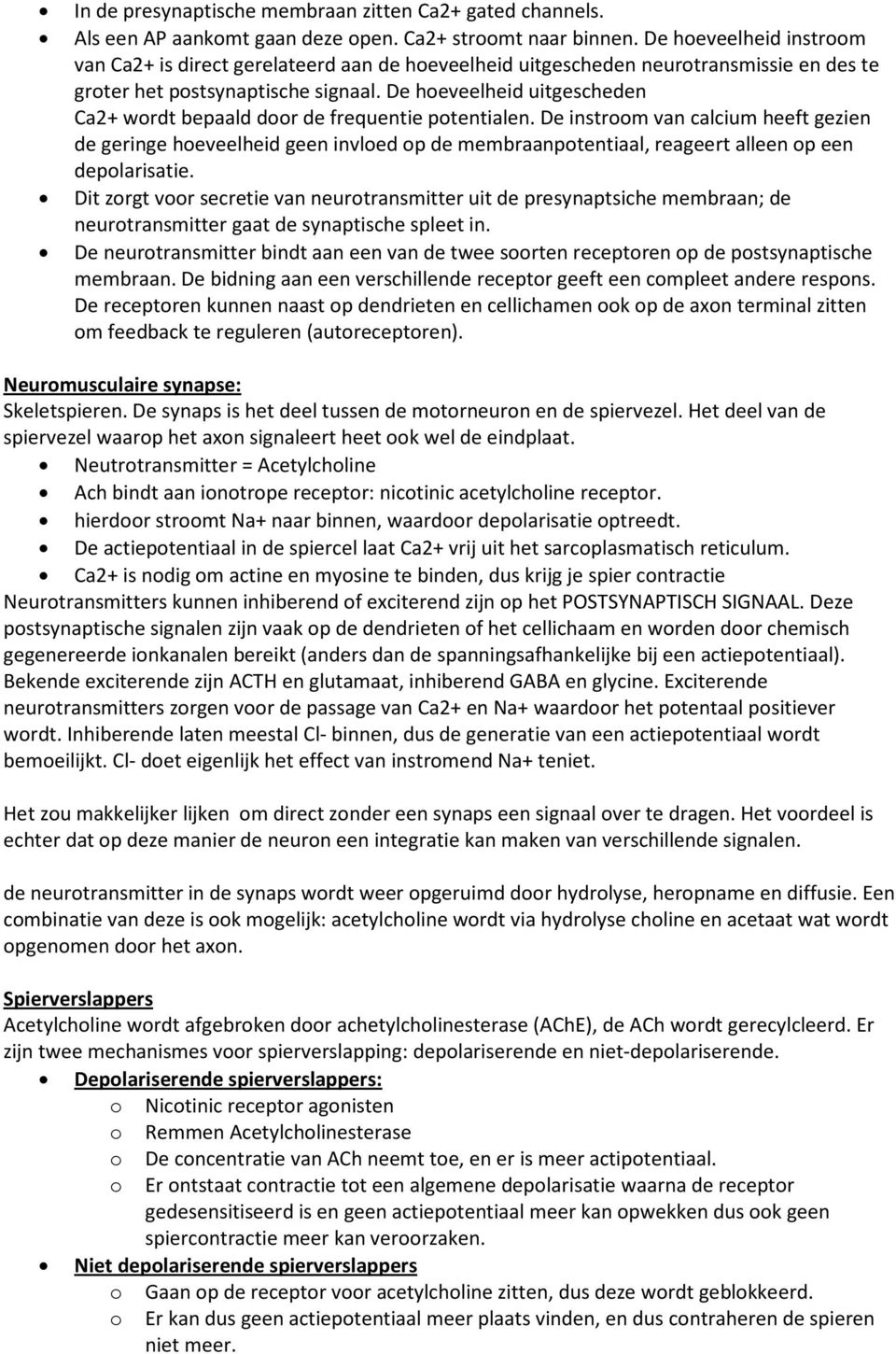 De hoeveelheid uitgescheden Ca2+ wordt bepaald door de frequentie potentialen.