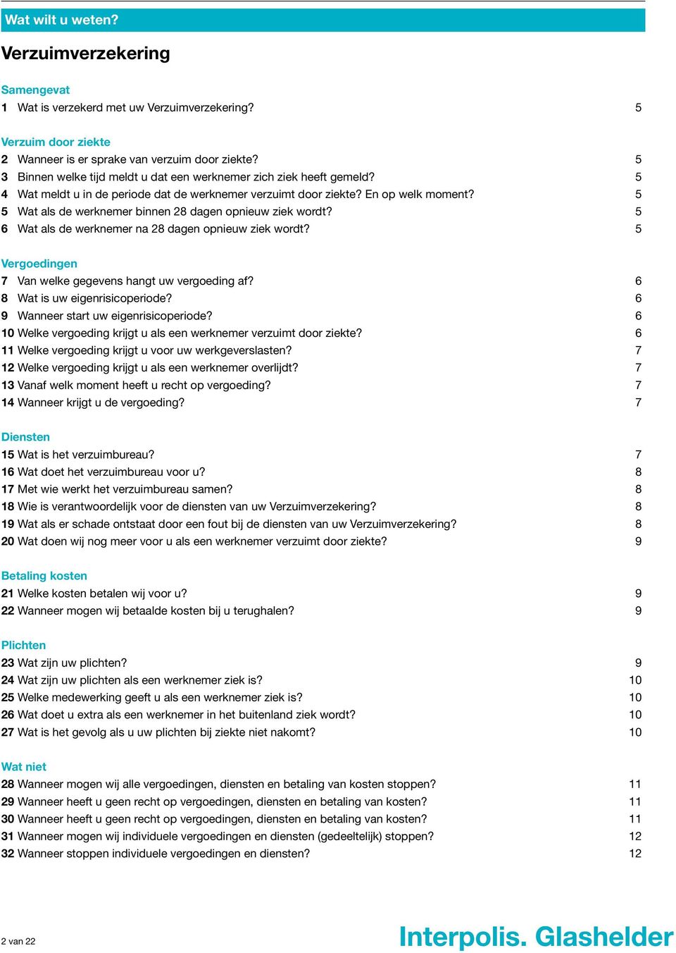 5 5 Wat als de werknemer binnen 28 dagen opnieuw ziek wordt? 5 6 Wat als de werknemer na 28 dagen opnieuw ziek wordt? 5 Vergoedingen 7 Van welke gegevens hangt uw vergoeding af?