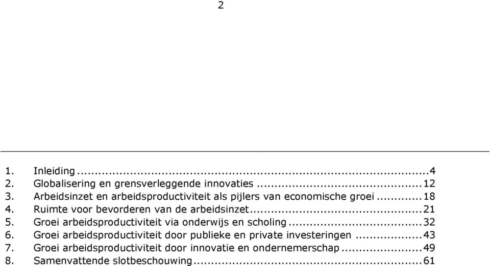 Ruimte voor bevorderen van de arbeidsinzet... 21 5. Groei arbeidsproductiviteit via onderwijs en scholing... 32 6.