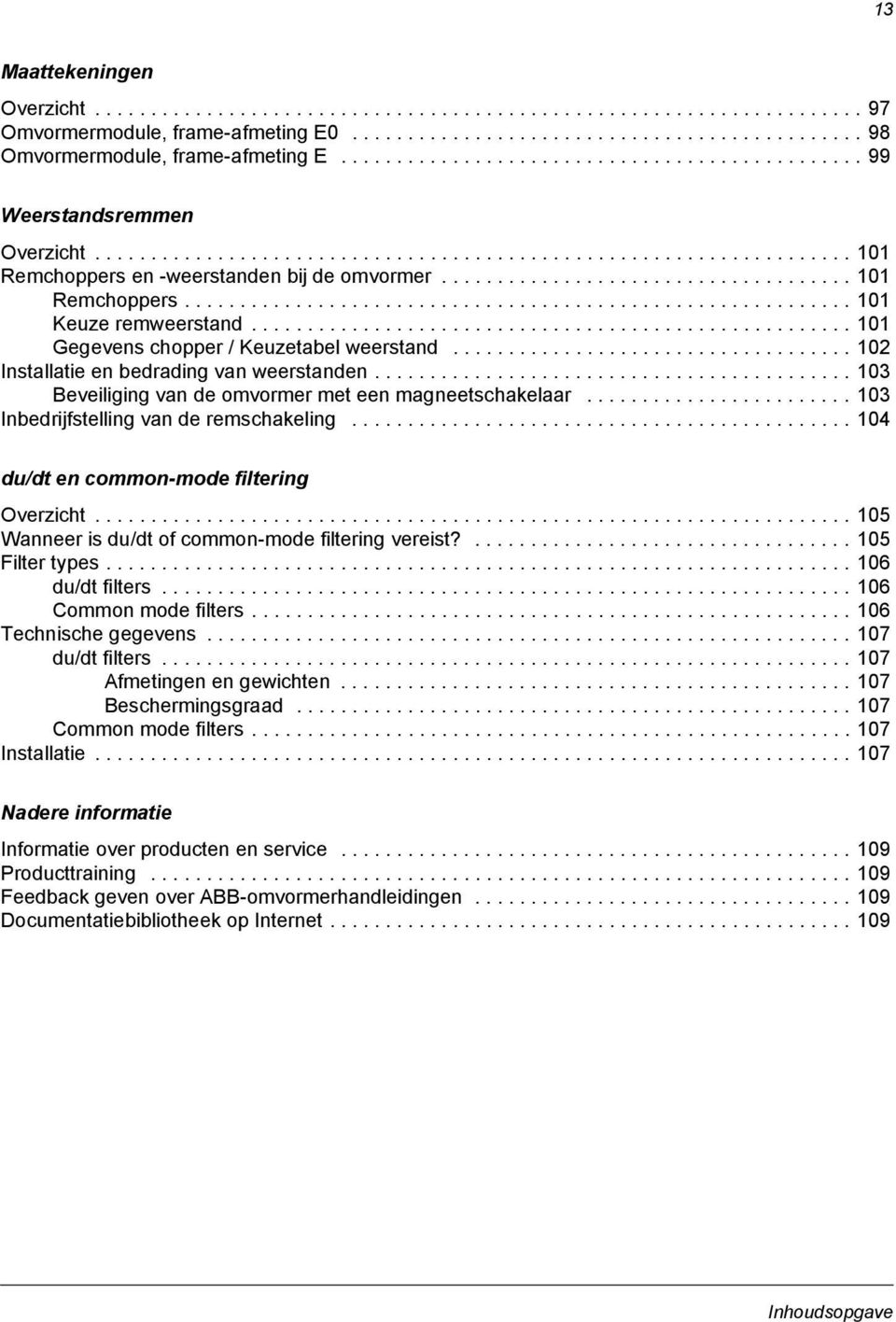 .................................... 101 Remchoppers............................................................ 101 Keuze remweerstand...................................................... 101 Gegevens chopper / Keuzetabel weerstand.