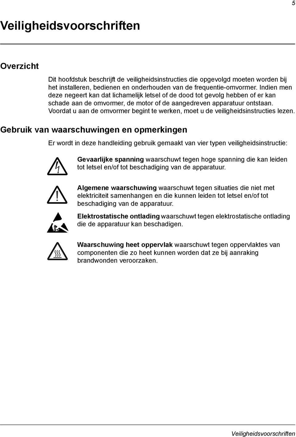 Voordat u aan de omvormer begint te werken, moet u de veiligheidsinstructies lezen.