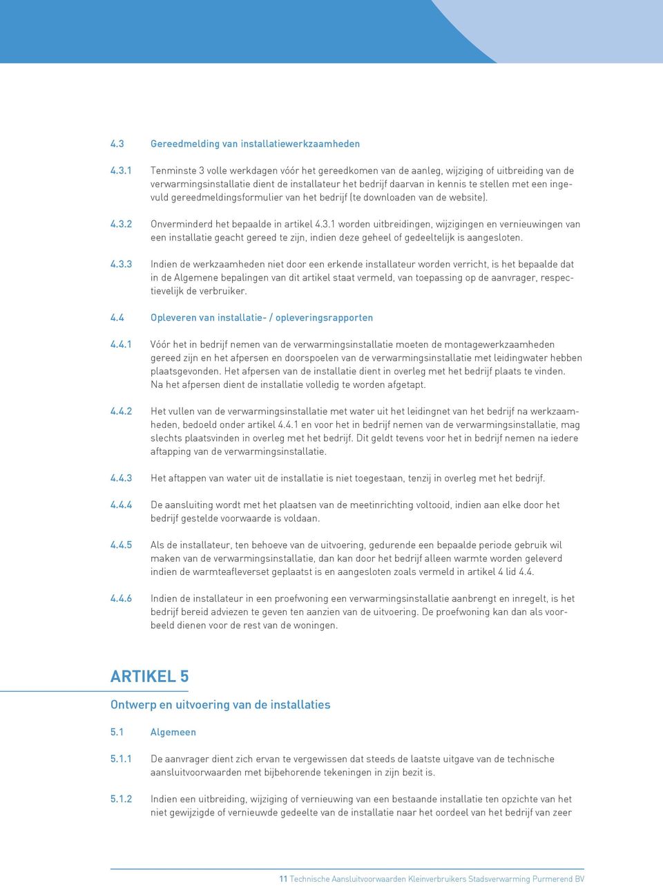 2 Onverminderd het bepaalde in artikel 4.3.