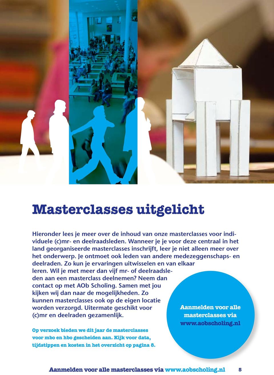 Zo kun je ervaringen uitwisselen en van elkaar leren. Wil je met meer dan vijf mr- of deelraadsleden aan een masterclass deelnemen? Neem dan contact op met AOb Scholing.