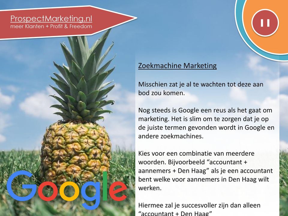 Het is slim om te zorgen dat je op de juiste termen gevonden wordt in Google en andere zoekmachines.