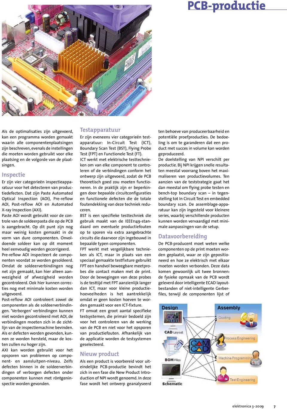 Dat zijn Paste Automated Optical Inspection (AOI), Pre-reflow AOI, Post-reflow AOI en Automated X-ray Inspection (AXI).