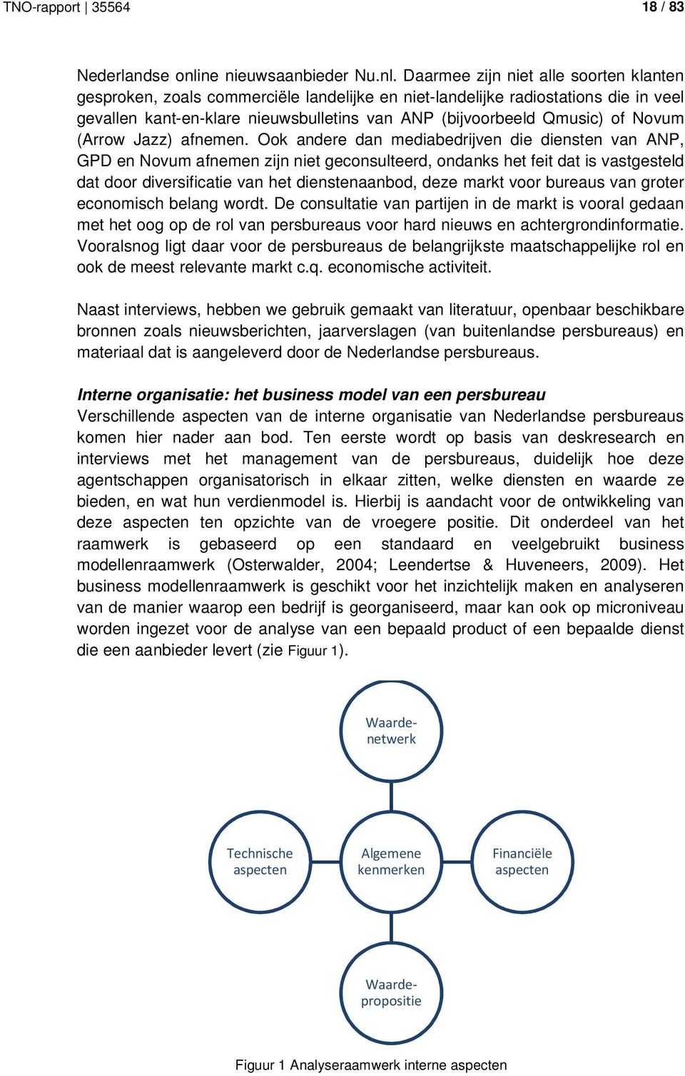 Daarmee zijn niet alle soorten klanten gesproken, zoals commerciële landelijke en niet-landelijke radiostations die in veel gevallen kant-en-klare nieuwsbulletins van ANP (bijvoorbeeld Qmusic) of