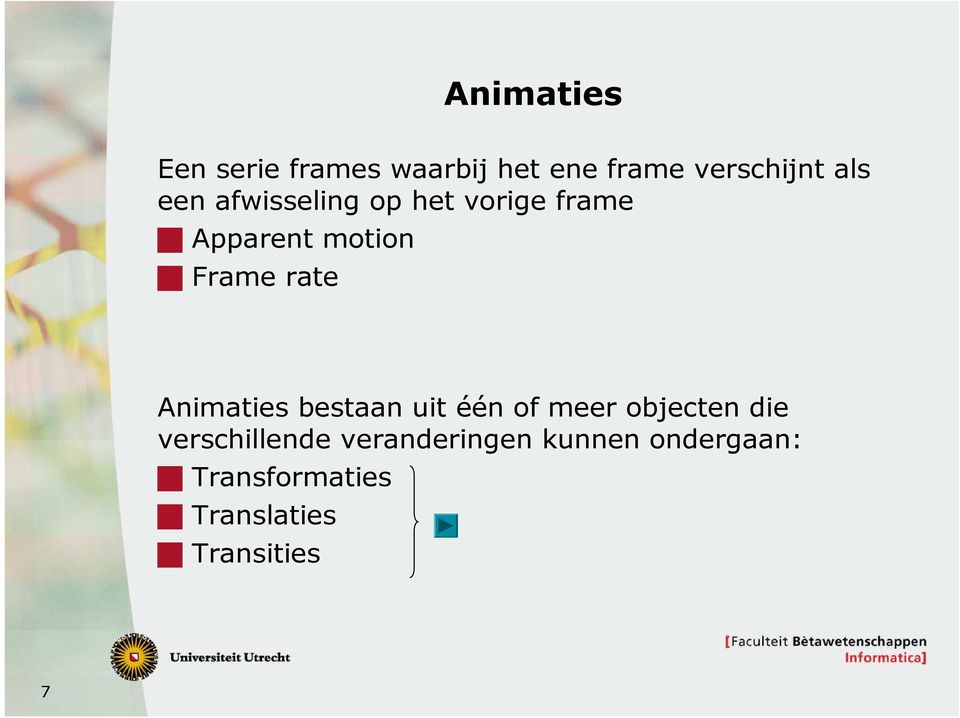 Animaties bestaan uit één of meer objecten die verschillende