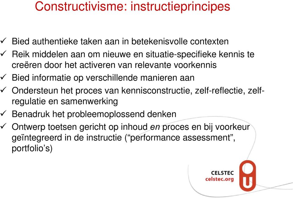 aan Ondersteun het proces van kennisconstructie, zelf-reflectie, zelfregulatie en samenwerking Benadruk het probleemoplossend