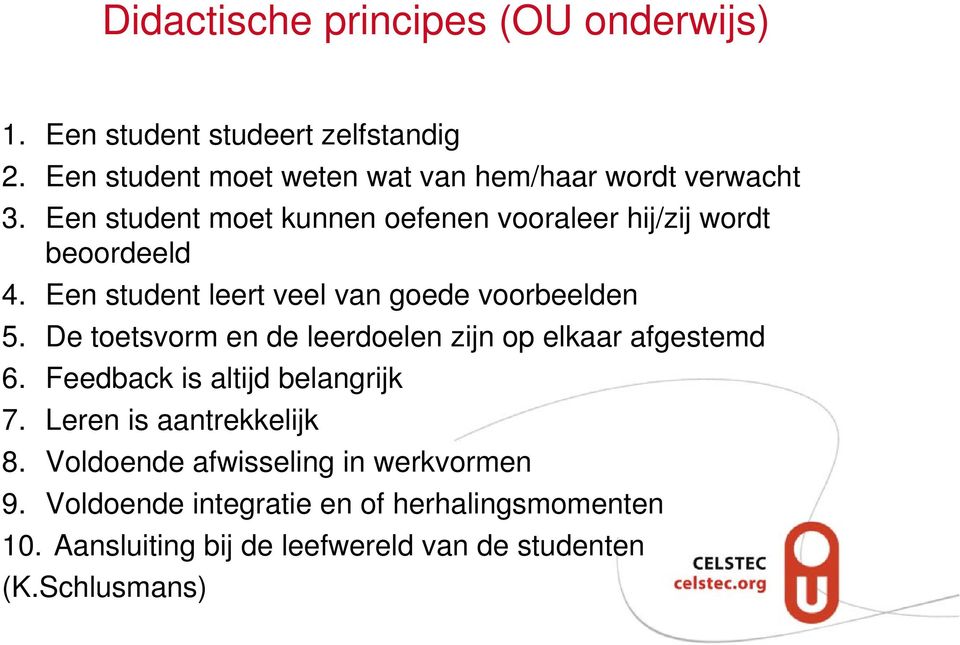 Een student leert veel van goede voorbeelden 5. De toetsvorm en de leerdoelen zijn op elkaar afgestemd 6.