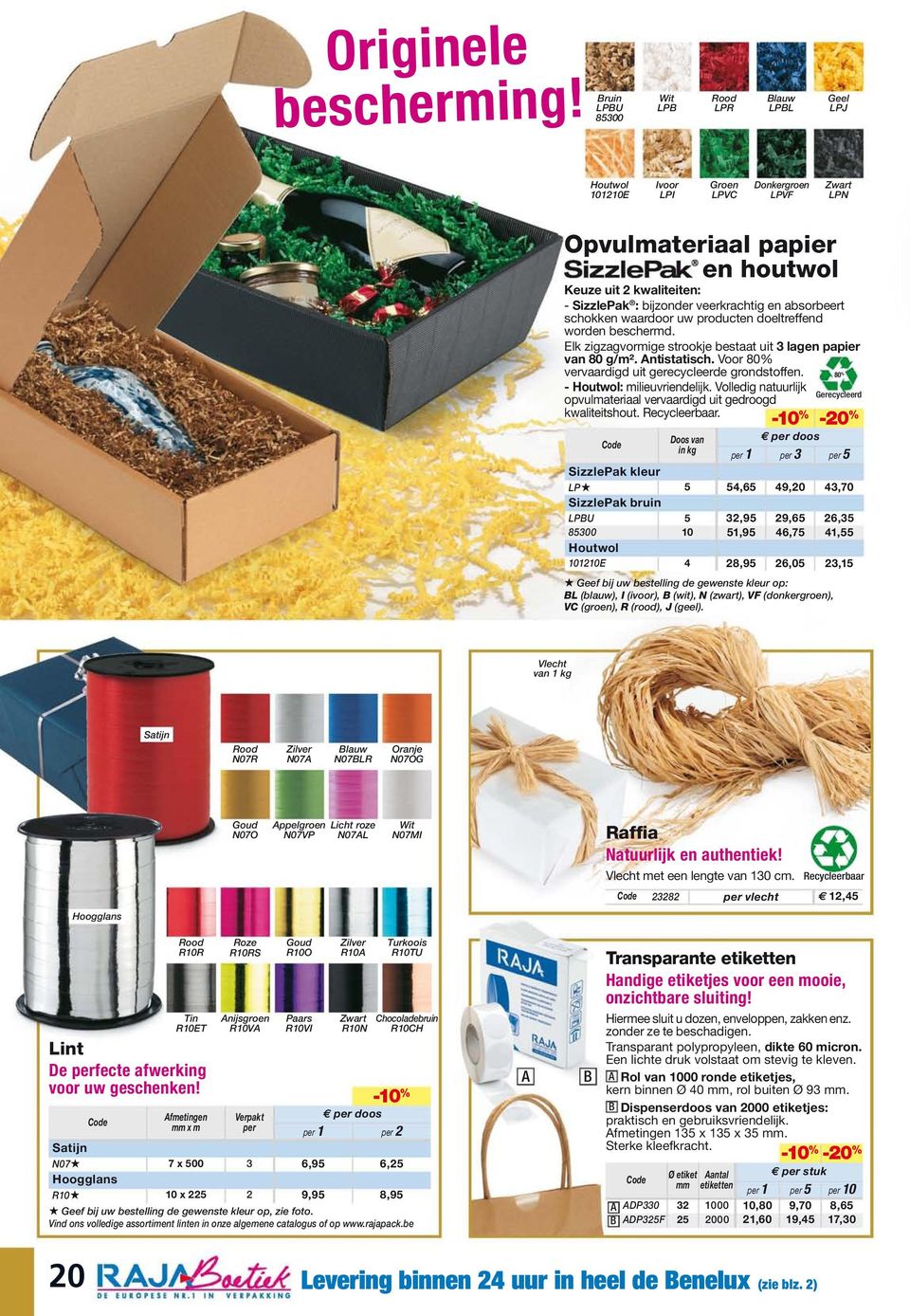 Recycleerbaar. in kg -20 % doos 1 3 5 LP LPBU 85300 101210E Geef bij uw bestelling de gewenste kleur op: BL (blauw), I (ivoor), B (wit), N (zwart), VF (donkergroen), VC (groen), R (rood), J (geel).