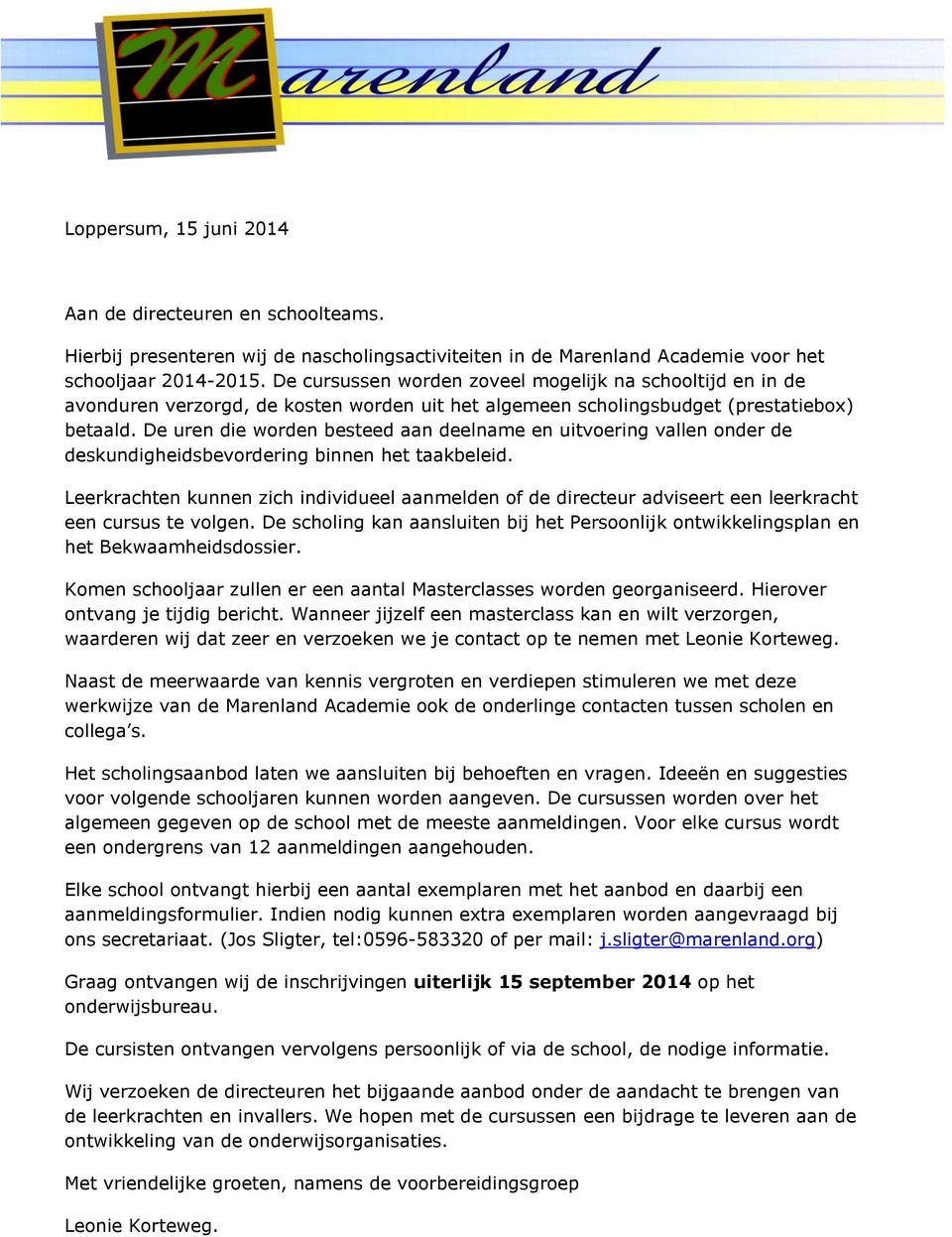 Loppersum, 15 juni 2014 Aan de directeuren en schoolteams. Hierbij presenteren wij de nascholingsactiviteiten in de Marenland Academie voor het schooljaar 2014-2015.