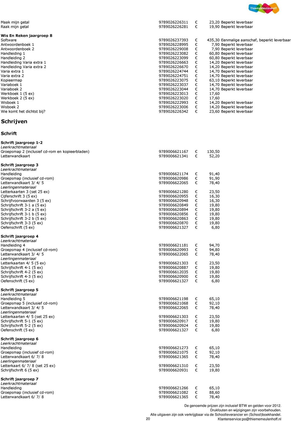 Beperkt leverbaar Handleiding Varia extra 1 9789026226663 14,20 Beperkt leverbaar Handleiding Varia extra 2 9789026226670 14,20 Beperkt leverbaar Varia extra 1 9789026224744 14,70 Beperkt leverbaar