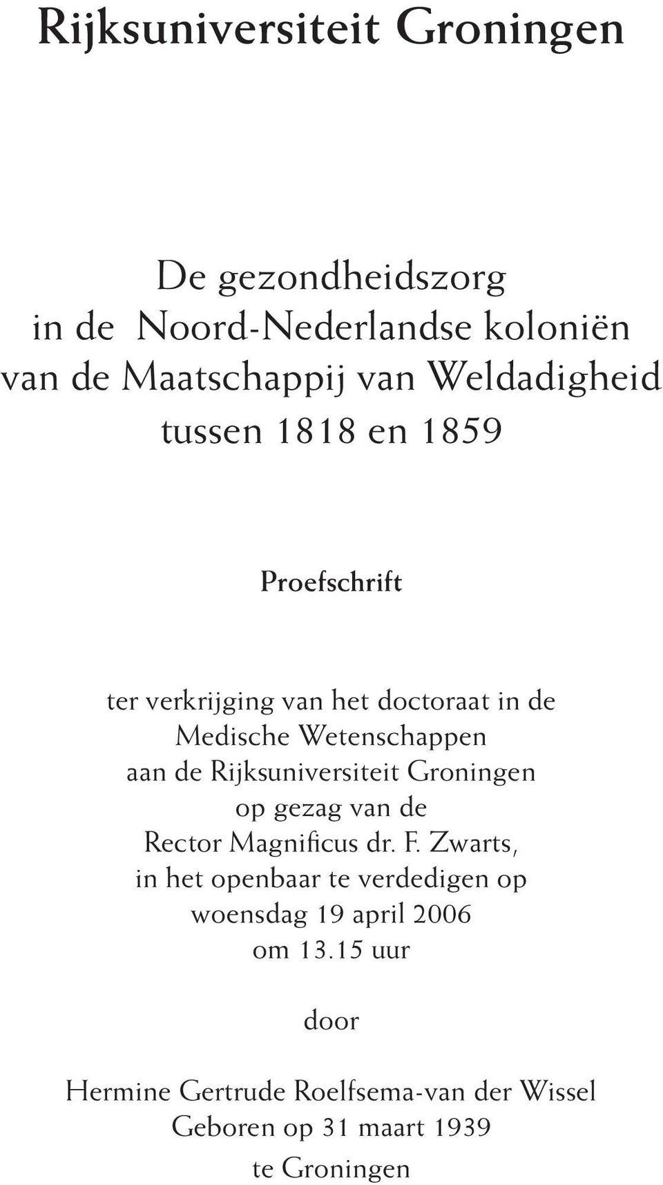 de Rijksuniversiteit Groningen op gezag van de Rector Magnificus dr. F.