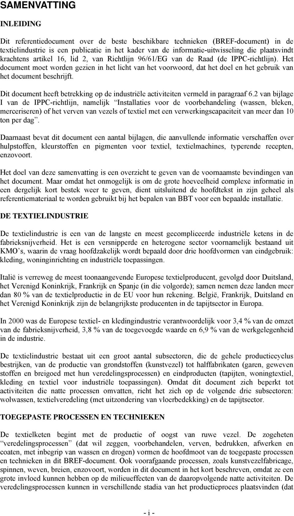 Het document moet worden gezien in het licht van het voorwoord, dat het doel en het gebruik van het document beschrijft.