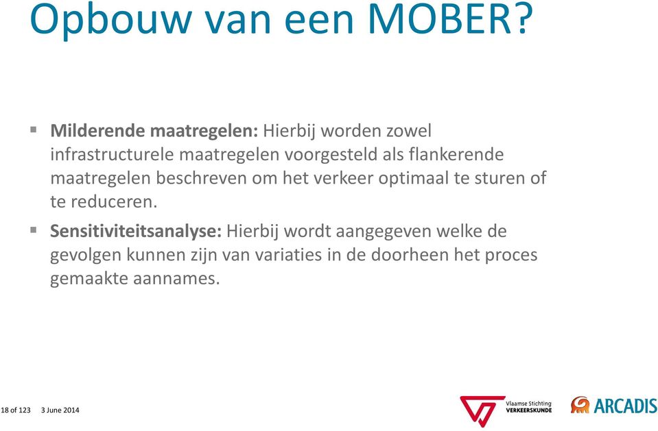 als flankerende maatregelen beschreven om het verkeer optimaal te sturen of te