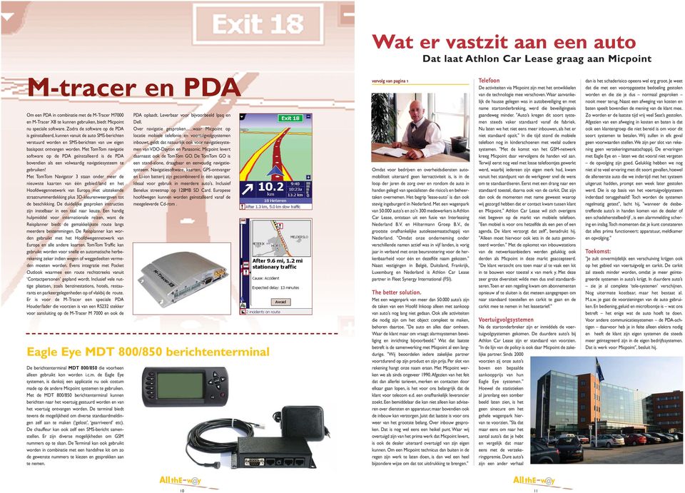 Met TomTom navigatie software op de PDA geïnstalleerd is de PDA bovendien als een volwaardig navigatiessteem te gebruiken!