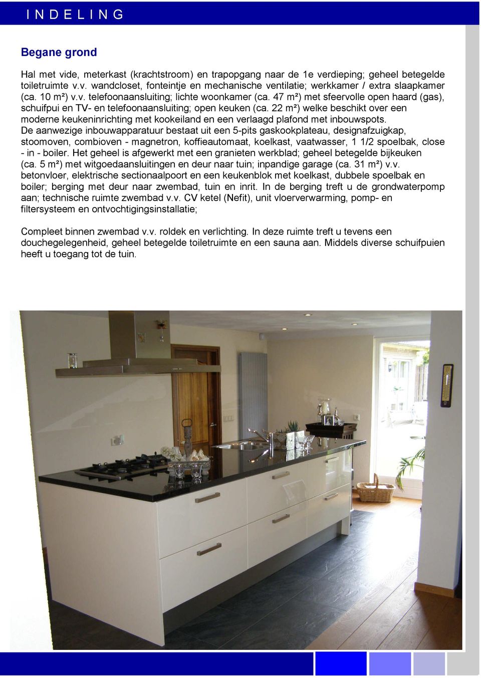 22 m²) welke beschikt over een moderne keukeninrichting met kookeiland en een verlaagd plafond met inbouwspots.