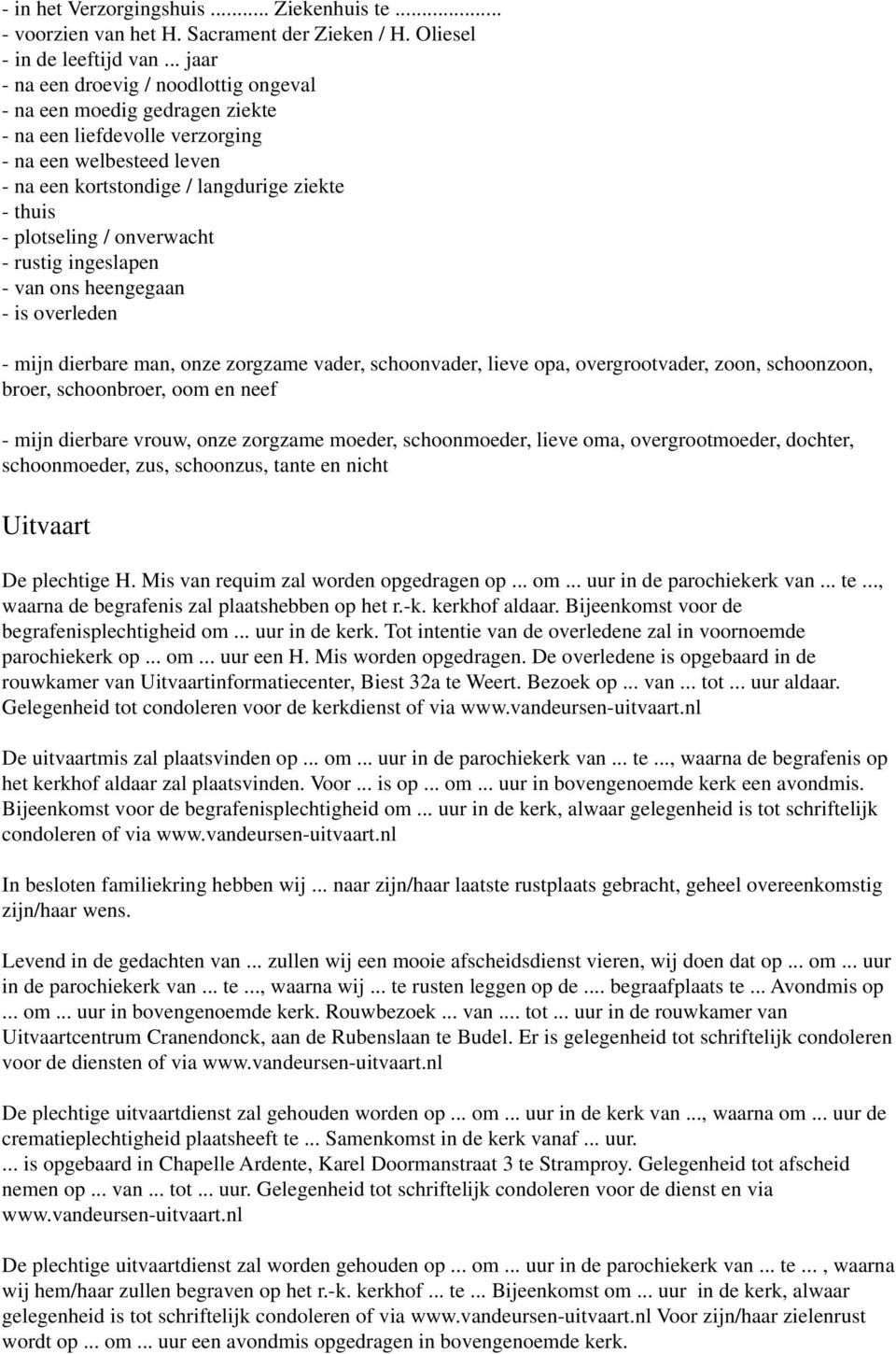 / onverwacht - rustig ingeslapen - van ons heengegaan - is overleden - mijn dierbare man, onze zorgzame vader, schoonvader, lieve opa, overgrootvader, zoon, schoonzoon, broer, schoonbroer, oom en