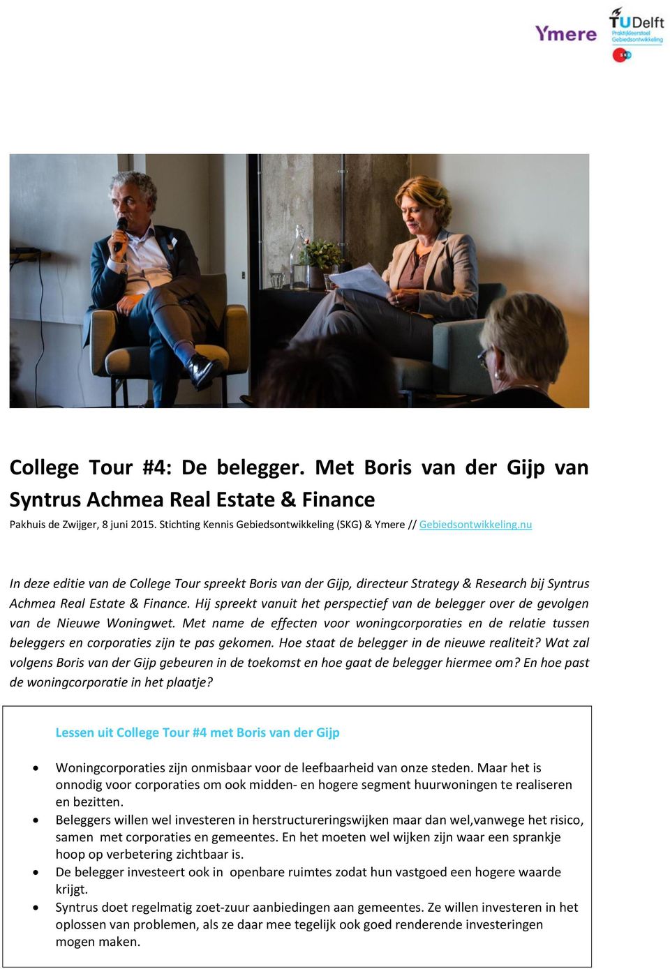 nu In deze editie van de College Tour spreekt Boris van der Gijp, directeur Strategy & Research bij Syntrus Achmea Real Estate & Finance.