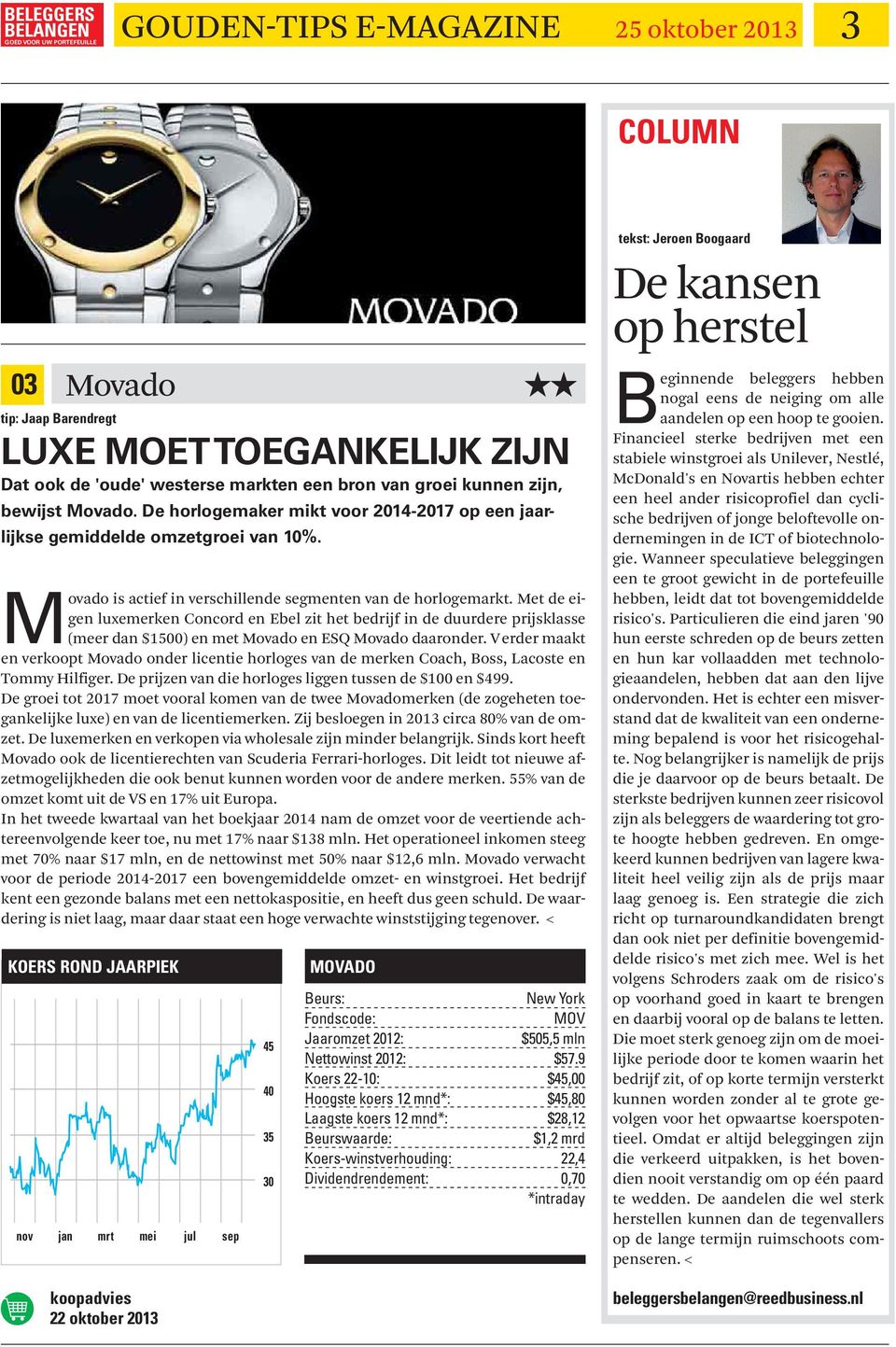 Met de eigen luxemerken Concord en Ebel zit het bedrijf in de duurdere prijsklasse (meer dan $1500) en met Movado en ESQ Movado daaronder.