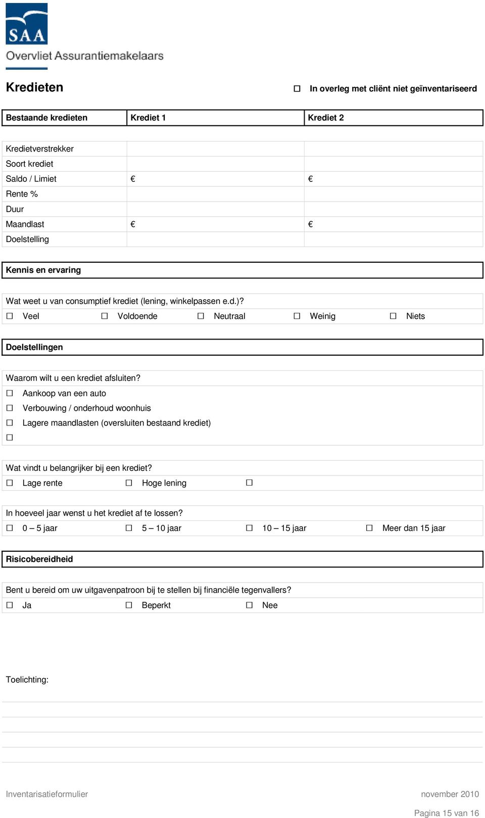 Aankoop van een auto Verbouwing / onderhoud woonhuis Lagere maandlasten (oversluiten bestaand krediet) Wat vindt u belangrijker bij een krediet?