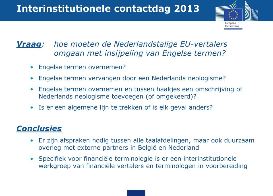 Engelse termen overnemen en tussen haakjes een omschrijving of Nederlands neologisme toevoegen (of omgekeerd)?