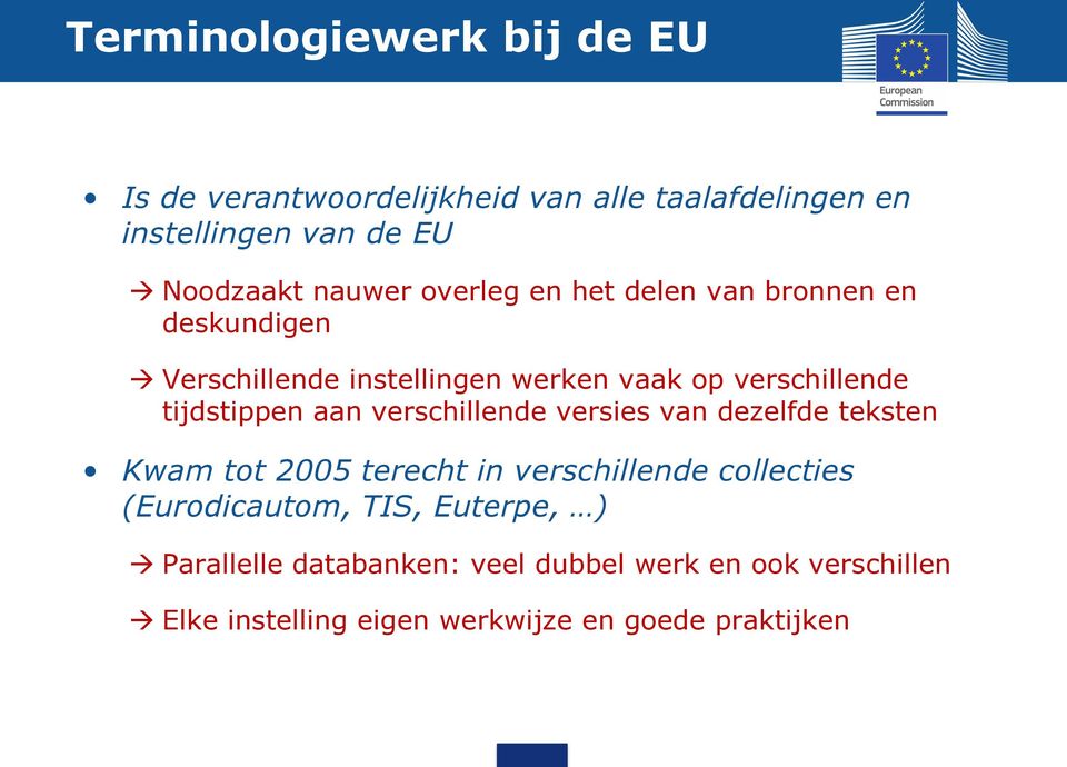 tijdstippen aan verschillende versies van dezelfde teksten Kwam tot 2005 terecht in verschillende collecties