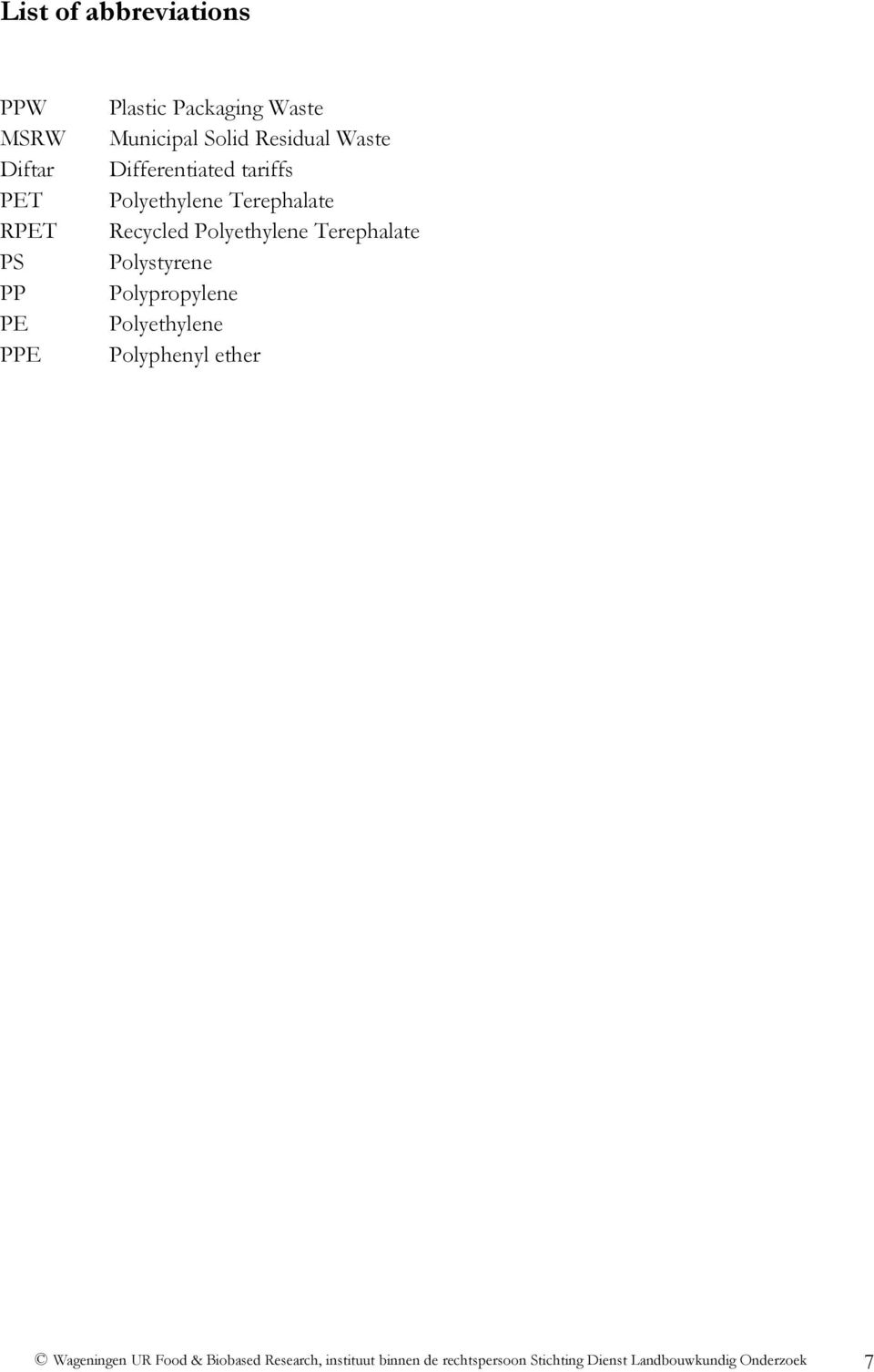 Polyethylene Terephalate Polystyrene Polypropylene Polyethylene Polyphenyl ether Wageningen
