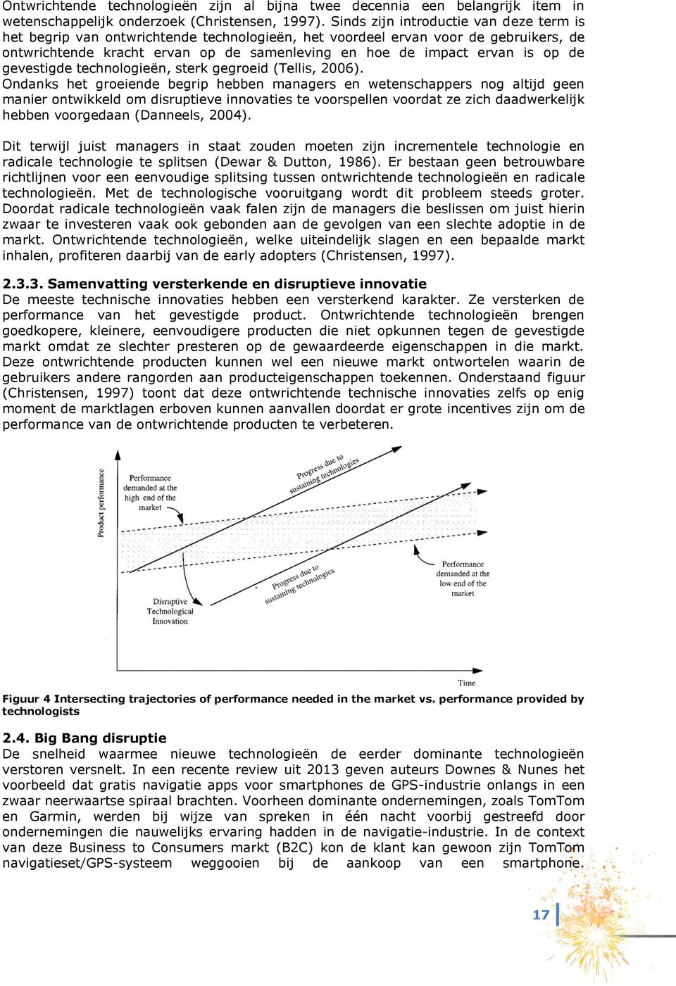 de gevestigde technologieën, sterk gegroeid (Tellis, 2006).