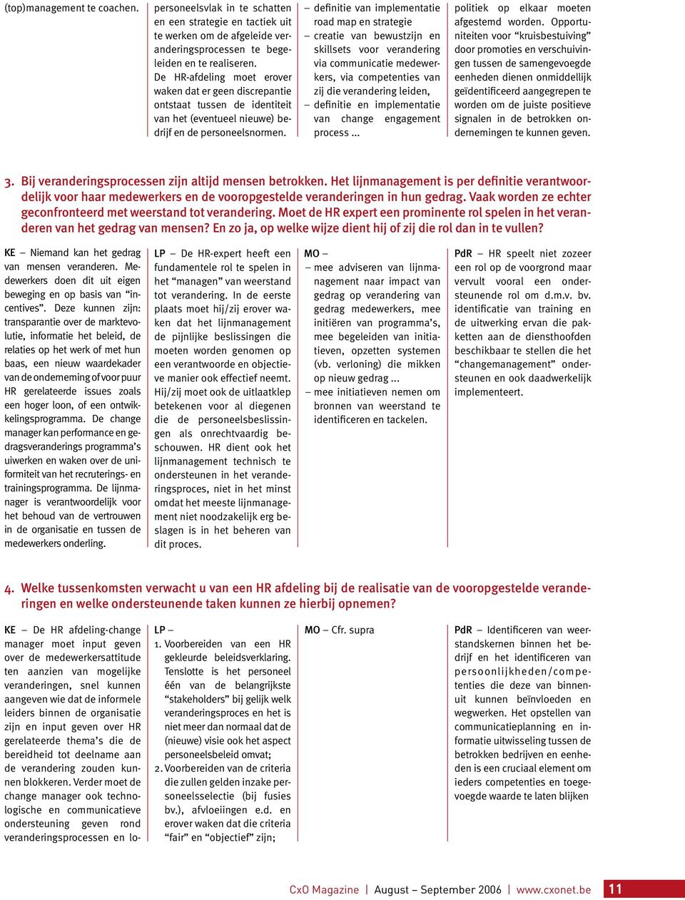 definitie van implementatie road map en strategie creatie van bewustzijn en skillsets voor verandering via communicatie medewerkers, via competenties van zij die verandering leiden, definitie en