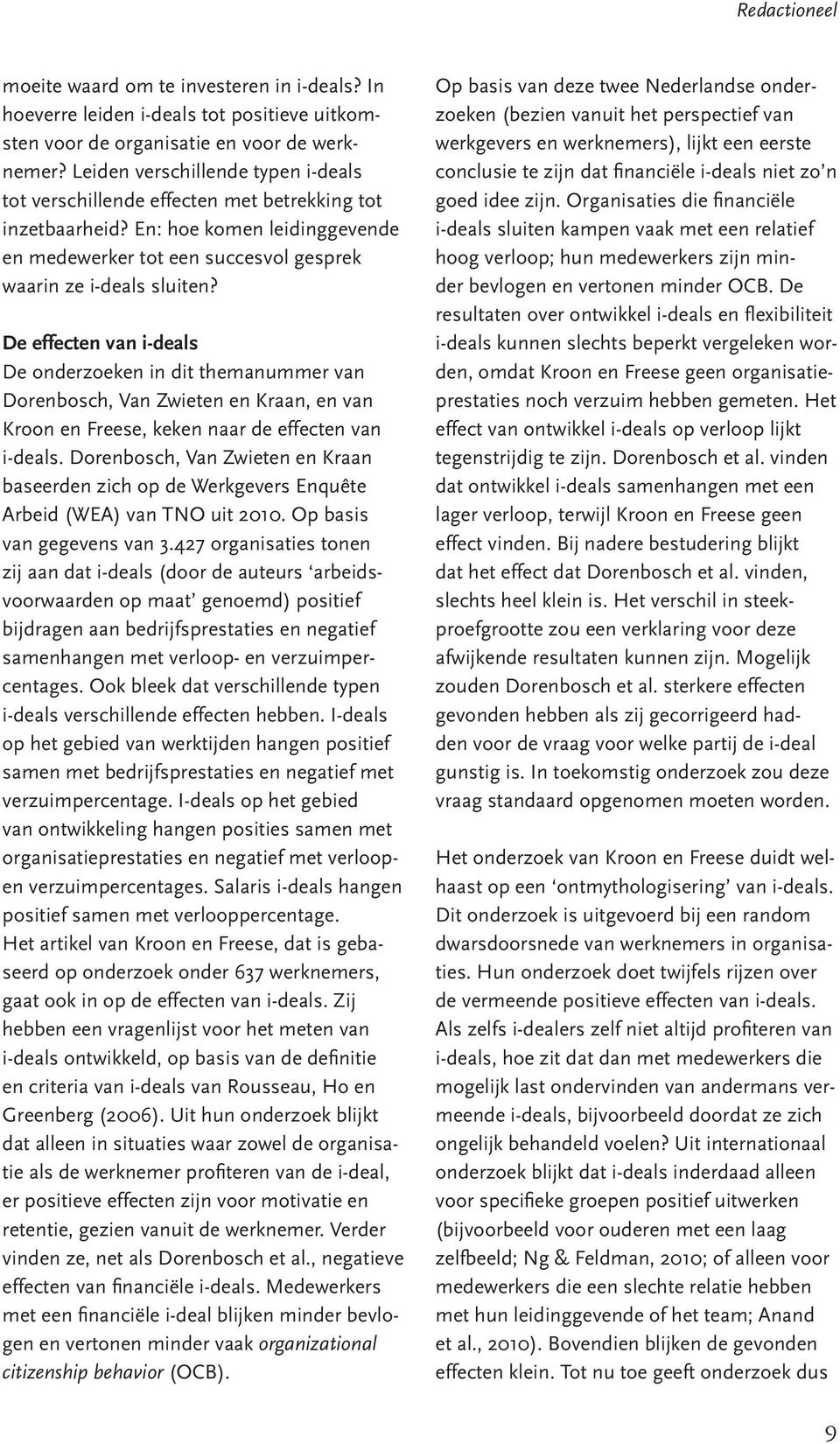 De effecten van i-deals De onderzoeken in dit themanummer van Dorenbosch, Van Zwieten en Kraan, en van Kroon en Freese, keken naar de effecten van i-deals.
