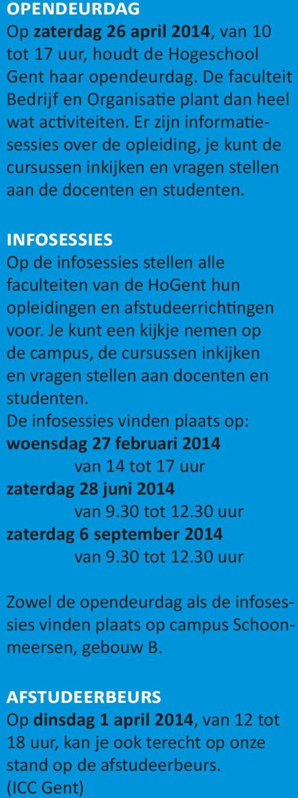 infosessies Op de infosessies stellen alle faculteiten van de HoGent hun opleidingen en afstudeerrichtingen voor.